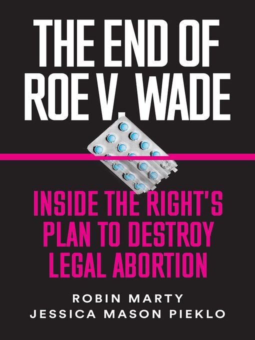 Title details for The End of Roe v. Wade by Robin Marty - Available